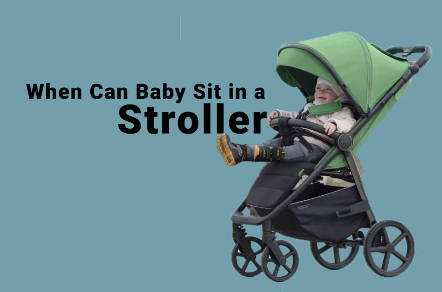 When Can Baby Sit in a Stroller