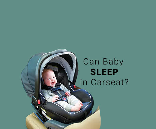 Can baby sleep in car seat